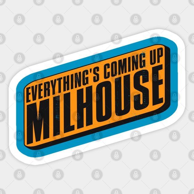 Everything's Coming Up Milhouse! Sticker by darklordpug